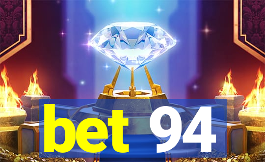 bet 94